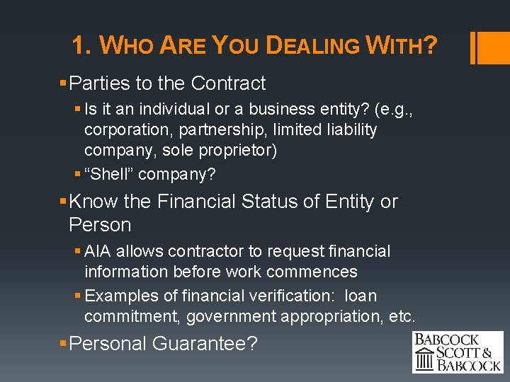 1. WHO ARE YOU DEALING WITH? § Parties to the Contract § Is it