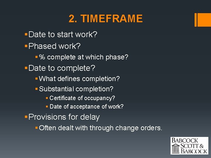 2. TIMEFRAME § Date to start work? § Phased work? § % complete at