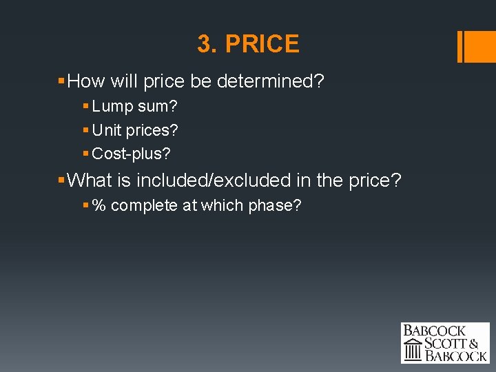 3. PRICE § How will price be determined? § Lump sum? § Unit prices?