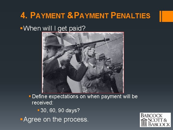 4. PAYMENT &PAYMENT PENALTIES § When will I get paid? § Define expectations on