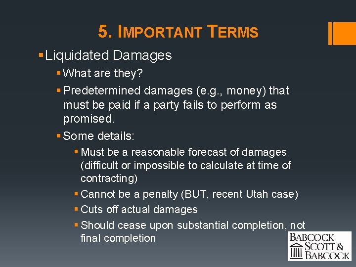 5. IMPORTANT TERMS § Liquidated Damages § What are they? § Predetermined damages (e.