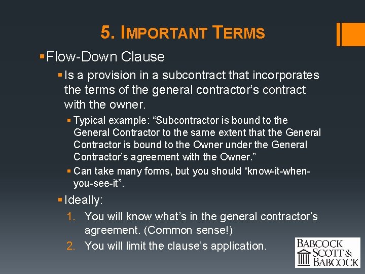 5. IMPORTANT TERMS § Flow-Down Clause § Is a provision in a subcontract that