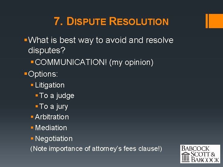 7. DISPUTE RESOLUTION § What is best way to avoid and resolve disputes? §