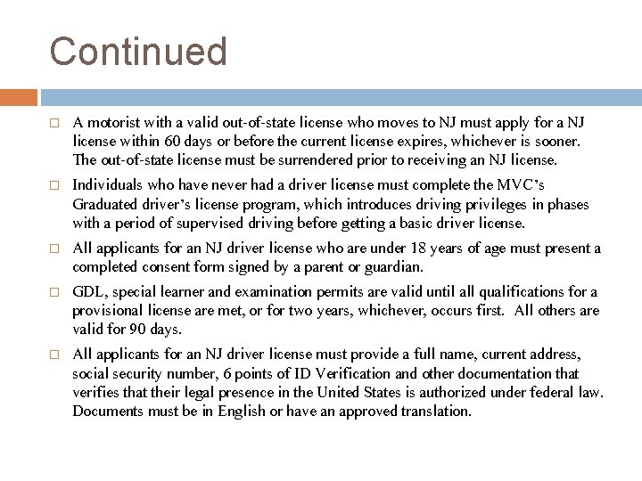 Continued A motorist with a valid out-of-state license who moves to NJ must apply