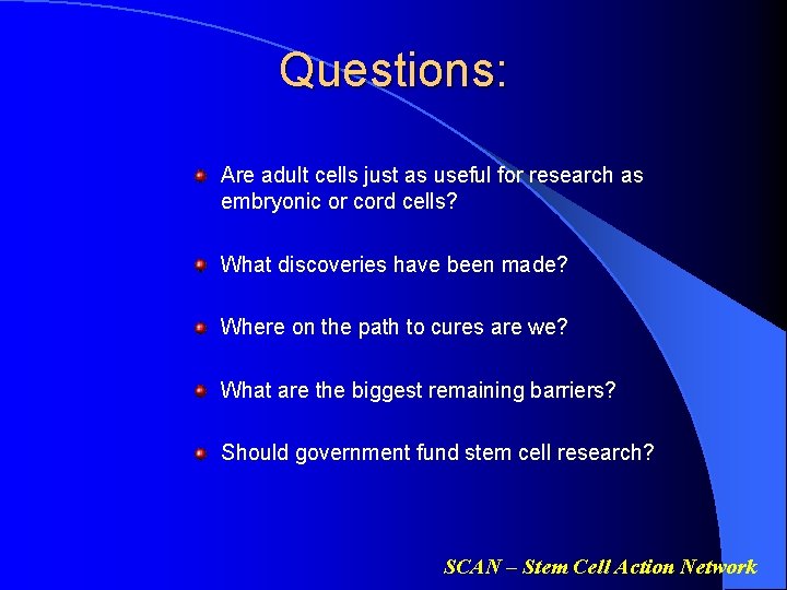Questions: Are adult cells just as useful for research as embryonic or cord cells?