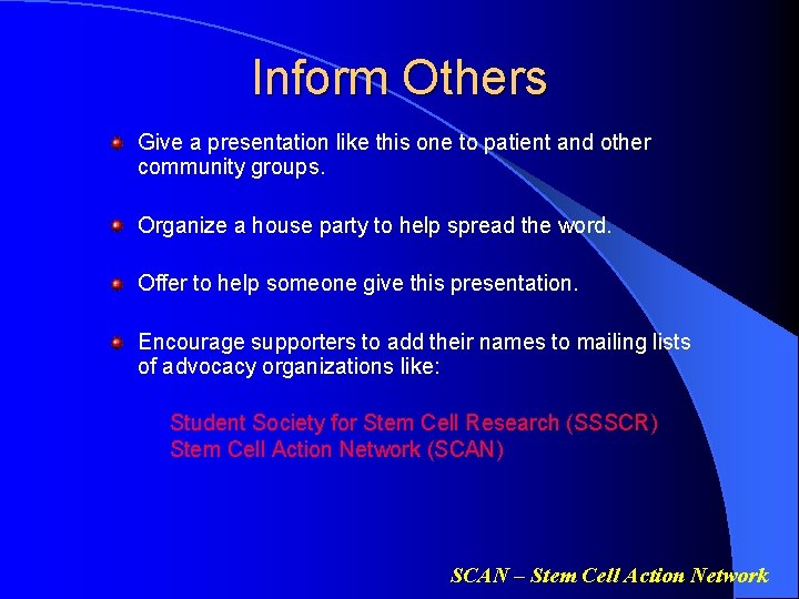 Inform Others Give a presentation like this one to patient and other community groups.