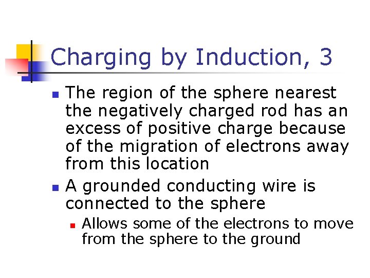 Charging by Induction, 3 n n The region of the sphere nearest the negatively