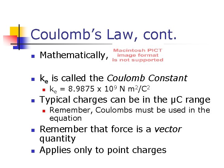 Coulomb’s Law, cont. n Mathematically, n ke is called the Coulomb Constant n n