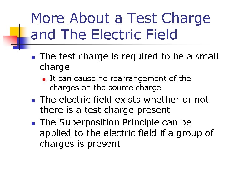 More About a Test Charge and The Electric Field n The test charge is