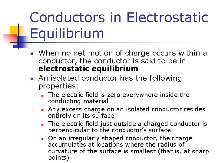 Conductors in Electrostatic Equilibrium n n When no net motion of charge occurs within