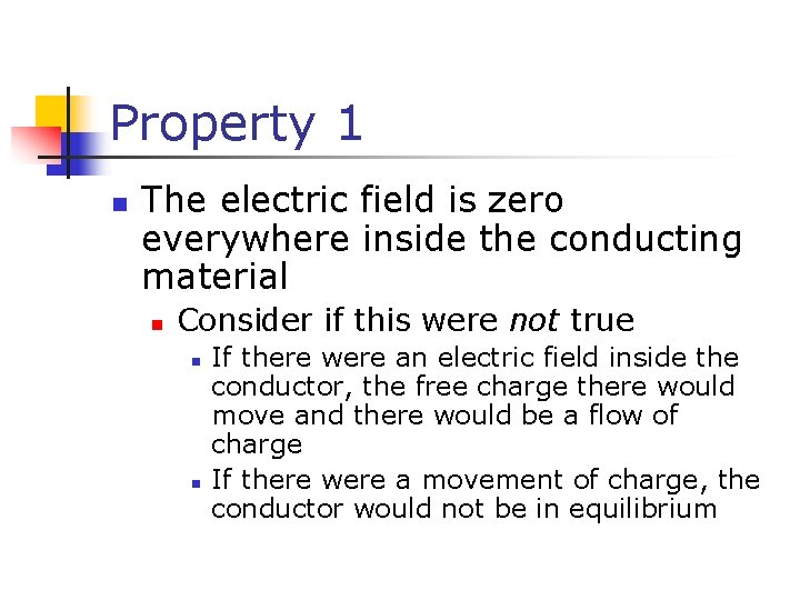 Property 1 n The electric field is zero everywhere inside the conducting material n