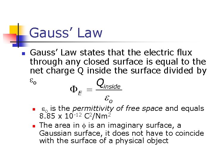 Gauss’ Law n Gauss’ Law states that the electric flux through any closed surface