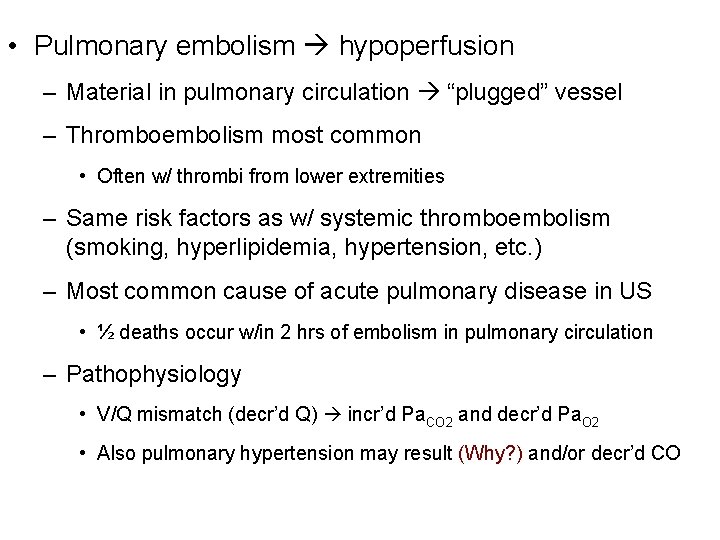 • Pulmonary embolism hypoperfusion – Material in pulmonary circulation “plugged” vessel – Thromboembolism • Pulmonary embolism hypoperfusion – Material in pulmonary circulation “plugged” vessel – Thromboembolism