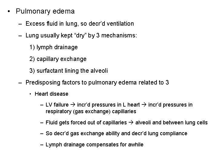 • Pulmonary edema – Excess fluid in lung, so decr’d ventilation – Lung • Pulmonary edema – Excess fluid in lung, so decr’d ventilation – Lung