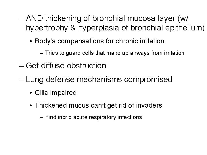 – AND thickening of bronchial mucosa layer (w/ hypertrophy & hyperplasia of bronchial epithelium) – AND thickening of bronchial mucosa layer (w/ hypertrophy & hyperplasia of bronchial epithelium)