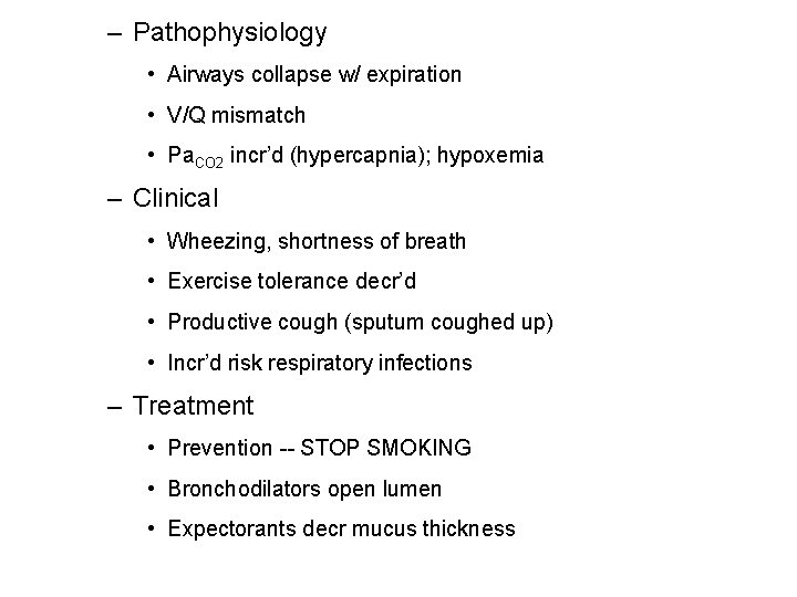 – Pathophysiology • Airways collapse w/ expiration • V/Q mismatch • Pa. CO 2 – Pathophysiology • Airways collapse w/ expiration • V/Q mismatch • Pa. CO 2