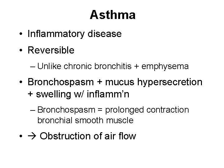 Asthma • Inflammatory disease • Reversible – Unlike chronic bronchitis + emphysema • Bronchospasm Asthma • Inflammatory disease • Reversible – Unlike chronic bronchitis + emphysema • Bronchospasm