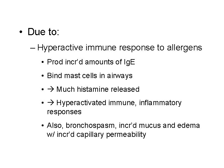 • Due to: – Hyperactive immune response to allergens • Prod incr’d amounts • Due to: – Hyperactive immune response to allergens • Prod incr’d amounts