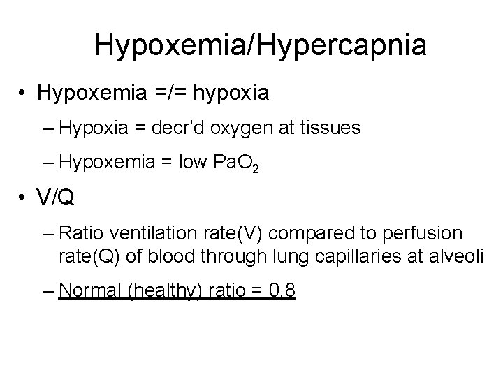 Hypoxemia/Hypercapnia • Hypoxemia =/= hypoxia – Hypoxia = decr’d oxygen at tissues – Hypoxemia Hypoxemia/Hypercapnia • Hypoxemia =/= hypoxia – Hypoxia = decr’d oxygen at tissues – Hypoxemia