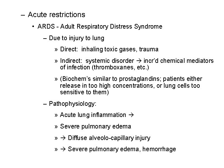 – Acute restrictions • ARDS - Adult Respiratory Distress Syndrome – Due to injury – Acute restrictions • ARDS - Adult Respiratory Distress Syndrome – Due to injury