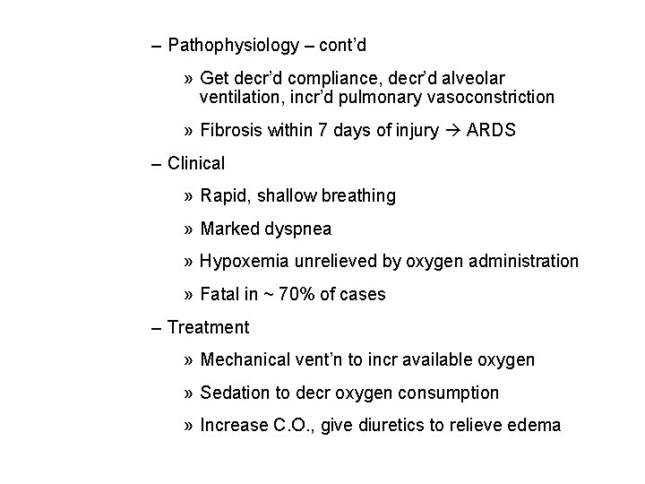– Pathophysiology – cont’d » Get decr’d compliance, decr’d alveolar ventilation, incr’d pulmonary vasoconstriction – Pathophysiology – cont’d » Get decr’d compliance, decr’d alveolar ventilation, incr’d pulmonary vasoconstriction