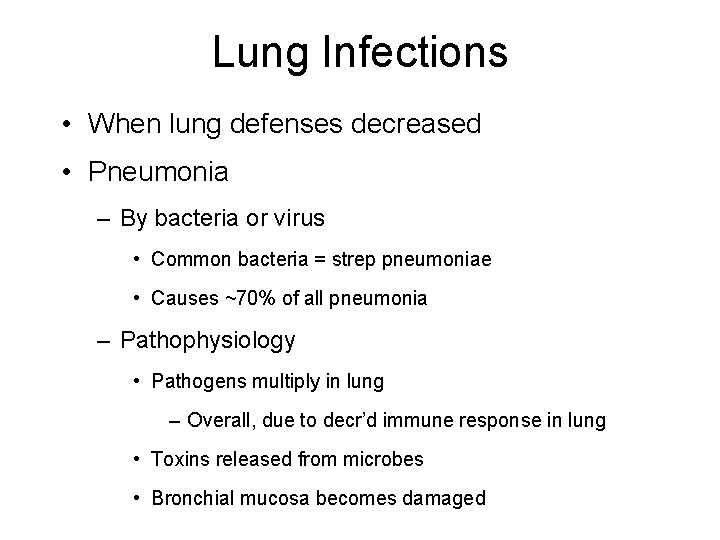 Lung Infections • When lung defenses decreased • Pneumonia – By bacteria or virus Lung Infections • When lung defenses decreased • Pneumonia – By bacteria or virus