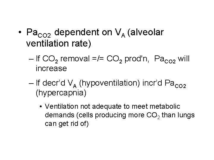 • Pa. CO 2 dependent on VA (alveolar ventilation rate) – If CO • Pa. CO 2 dependent on VA (alveolar ventilation rate) – If CO