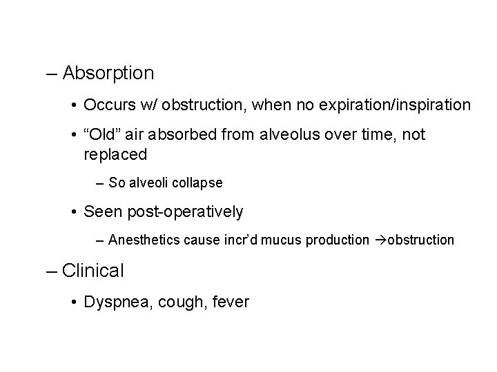 – Absorption • Occurs w/ obstruction, when no expiration/inspiration • “Old” air absorbed from – Absorption • Occurs w/ obstruction, when no expiration/inspiration • “Old” air absorbed from