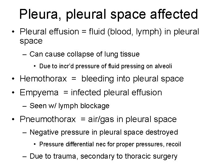 Pleura, pleural space affected • Pleural effusion = fluid (blood, lymph) in pleural space Pleura, pleural space affected • Pleural effusion = fluid (blood, lymph) in pleural space