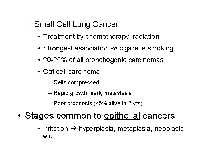 – Small Cell Lung Cancer • Treatment by chemotherapy, radiation • Strongest association w/ – Small Cell Lung Cancer • Treatment by chemotherapy, radiation • Strongest association w/