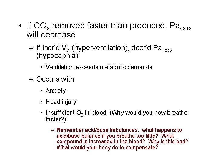 • If CO 2 removed faster than produced, Pa. CO 2 will decrease • If CO 2 removed faster than produced, Pa. CO 2 will decrease