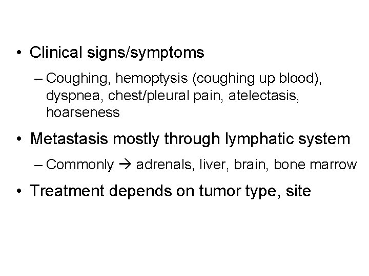 • Clinical signs/symptoms – Coughing, hemoptysis (coughing up blood), dyspnea, chest/pleural pain, atelectasis, • Clinical signs/symptoms – Coughing, hemoptysis (coughing up blood), dyspnea, chest/pleural pain, atelectasis,