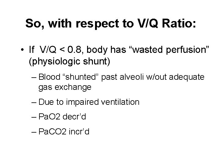 So, with respect to V/Q Ratio: • If V/Q < 0. 8, body has So, with respect to V/Q Ratio: • If V/Q < 0. 8, body has
