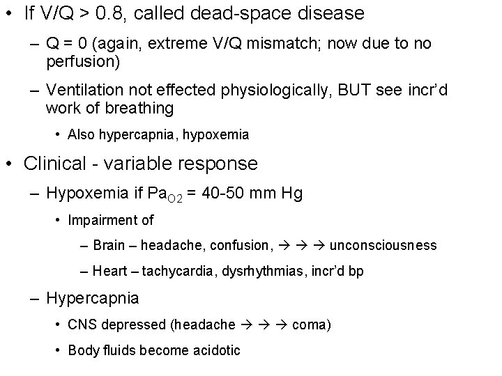 • If V/Q > 0. 8, called dead-space disease – Q = 0 • If V/Q > 0. 8, called dead-space disease – Q = 0