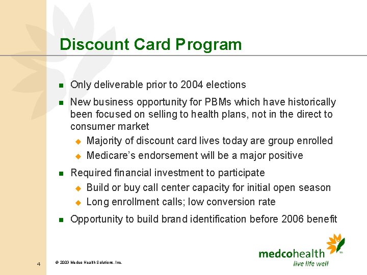 Discount Card Program 4 n Only deliverable prior to 2004 elections n New business