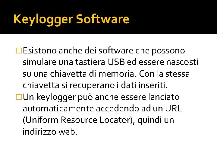 Keylogger Software �Esistono anche dei software che possono simulare una tastiera USB ed essere