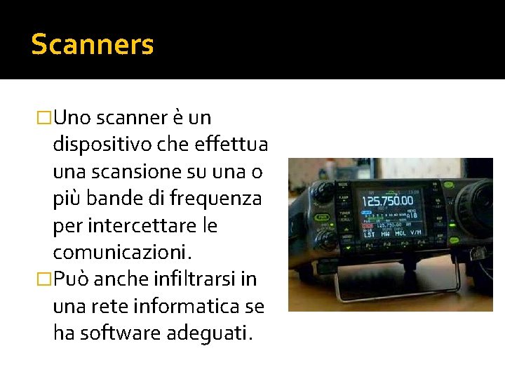 Scanners �Uno scanner è un dispositivo che effettua una scansione su una o più