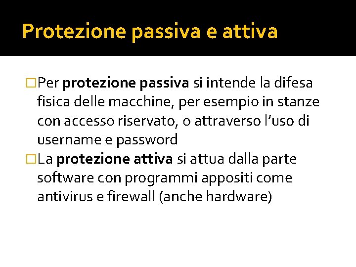 Protezione passiva e attiva �Per protezione passiva si intende la difesa fisica delle macchine,