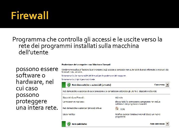 Firewall Programma che controlla gli accessi e le uscite verso la rete dei programmi