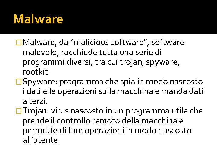 Malware �Malware, da “malicious software”, software malevolo, racchiude tutta una serie di programmi diversi,