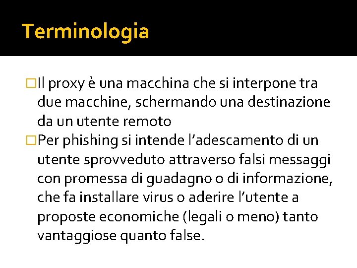 Terminologia �Il proxy è una macchina che si interpone tra due macchine, schermando una