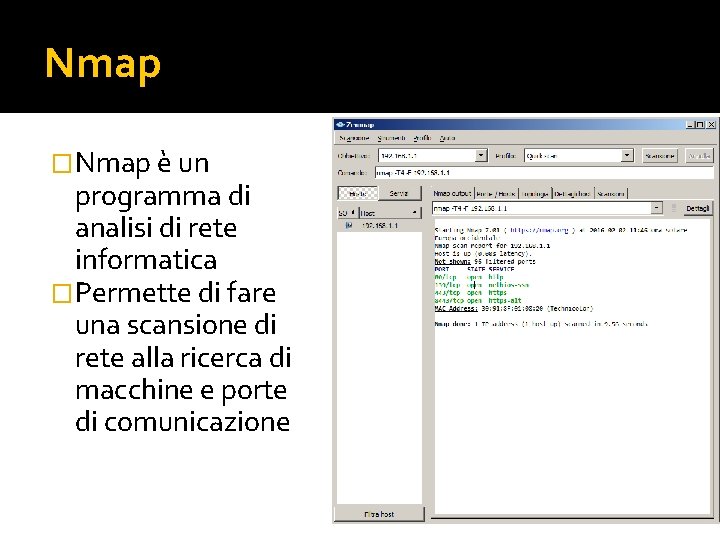 Nmap �Nmap è un programma di analisi di rete informatica �Permette di fare una