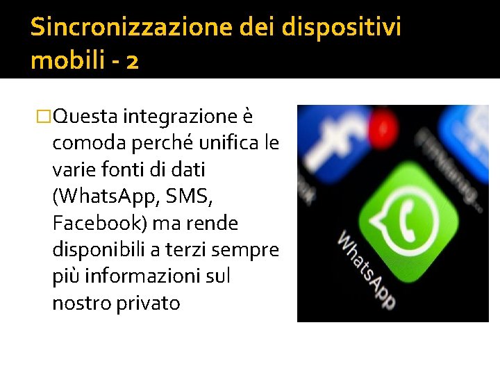 Sincronizzazione dei dispositivi mobili - 2 �Questa integrazione è comoda perché unifica le varie