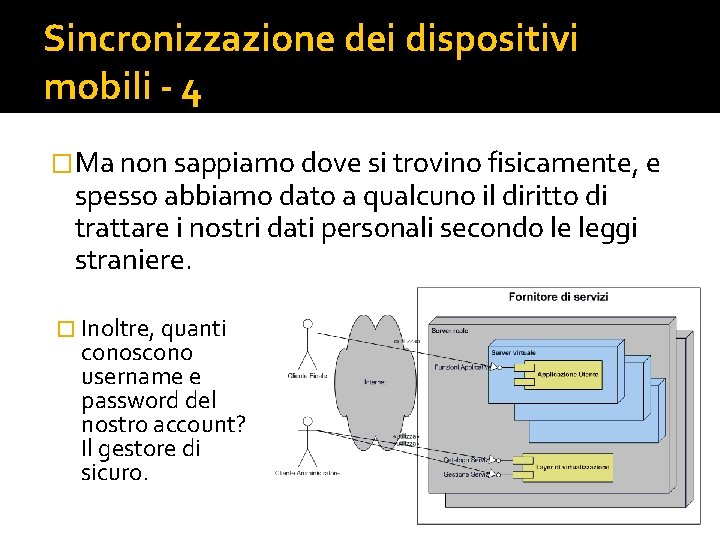 Sincronizzazione dei dispositivi mobili - 4 �Ma non sappiamo dove si trovino fisicamente, e