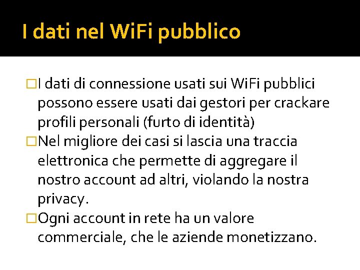 I dati nel Wi. Fi pubblico �I dati di connessione usati sui Wi. Fi