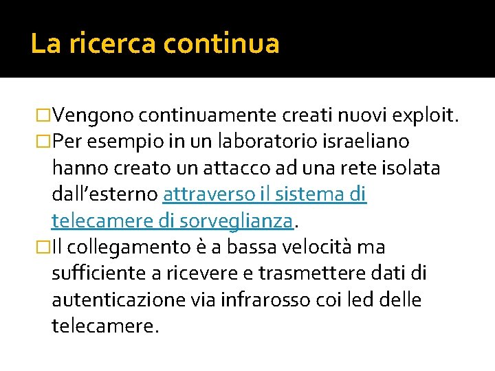 La ricerca continua �Vengono continuamente creati nuovi exploit. �Per esempio in un laboratorio israeliano