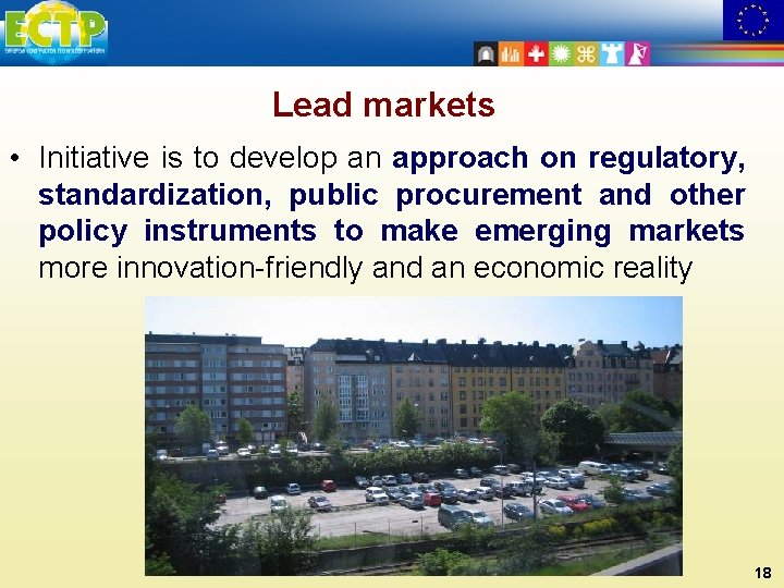 Lead markets • Initiative is to develop an approach on regulatory, standardization, public procurement