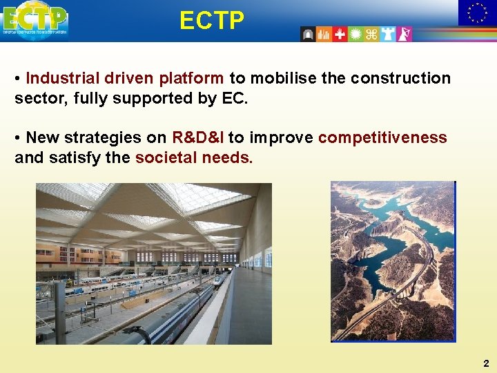 ECTP • Industrial driven platform to mobilise the construction sector, fully supported by EC.