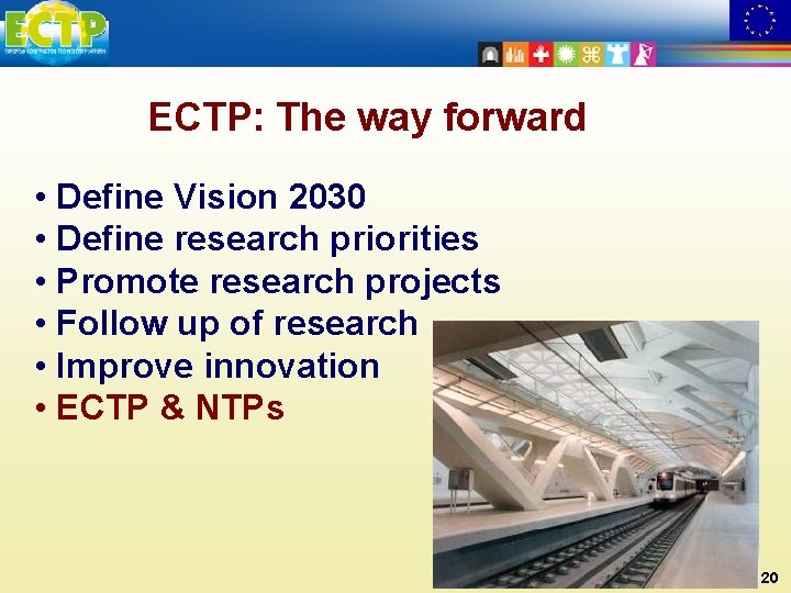 ECTP: The way forward • Define Vision 2030 • Define research priorities • Promote