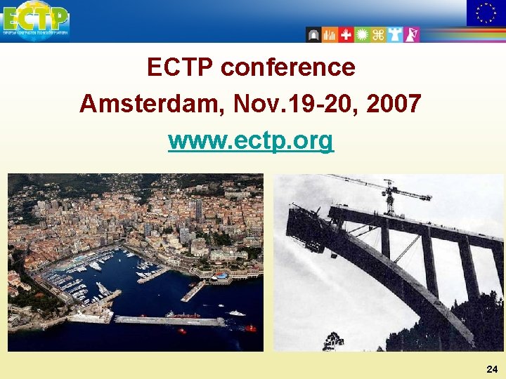 ECTP conference Amsterdam, Nov. 19 -20, 2007 www. ectp. org 24 